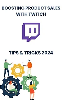 Boosting Product Sales with Twitch in 2024 : strategies tips, and Tricks