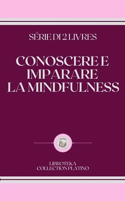 CONOSCERE E IMPARARE LA MINDFULNESS: SERIE DI 2 LIBRI