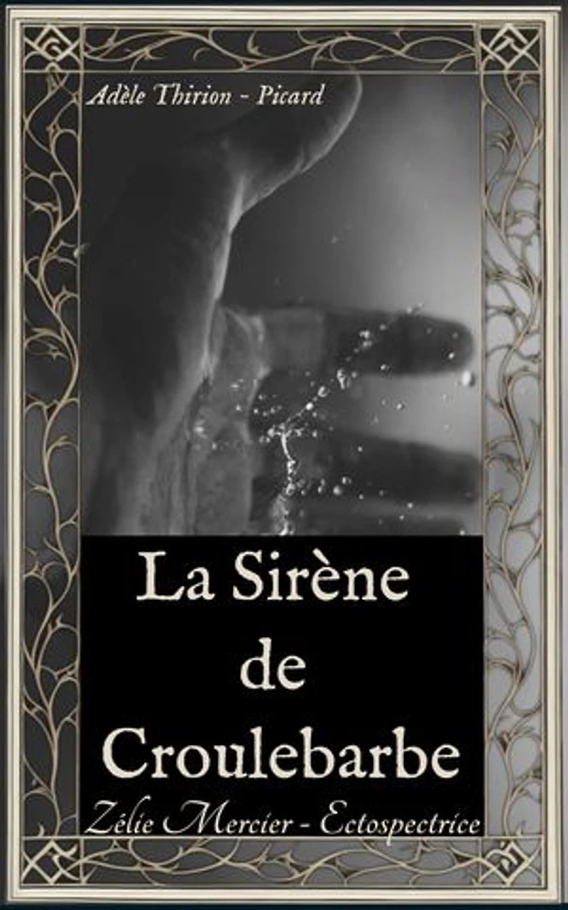 La Sirène de Croulebarbe: Une enquête de Zélie Mercier