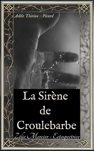 La Sirène de Croulebarbe: Une enquête de Zélie Mercier