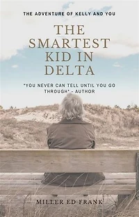 The Smartest Kid in Delta: The Adventure of Kelly and You
