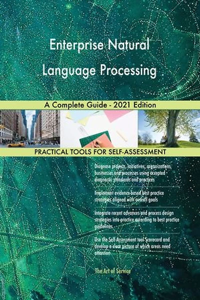 Enterprise Natural Language Processing A Complete Guide - 2021 Edition