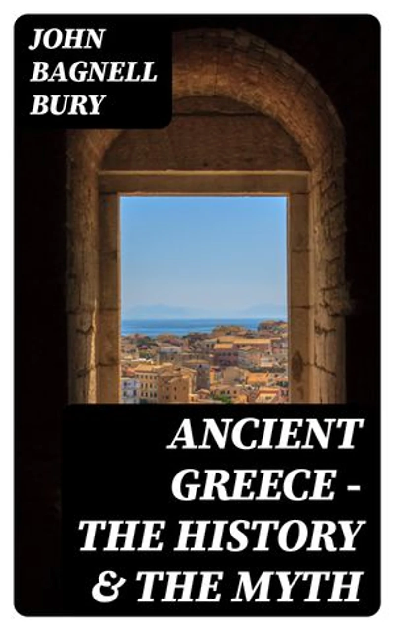 Ancient Greece - The History & the Myth