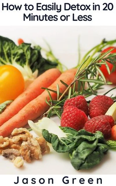 How to Easily Detox in 20 Minutes or Less