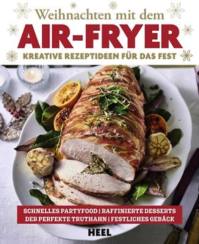 Weihnachten mit dem Air-Fryer: Kreative Rezeptideen für das Fest