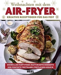 Weihnachten mit dem Air-Fryer: Kreative Rezeptideen für das Fest