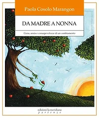 Da madre a nonna: Gioia, ansia e consapevolezze di un cambiamento