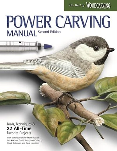 Power Carving Manual, Updated And Expanded Second Edition: Tools, Techniques, 22 All-time Favorite Projects