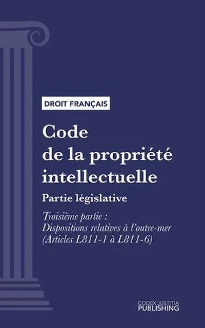 Code de la propriété intellectuelle: Partie législative - Troisième partie : Dispositions relatives à l'outre-mer (droit français)