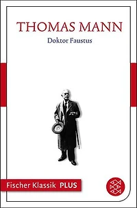 Doktor Faustus: Das Leben des deutschen Tonsetzers Adrian Leverkühn, erzählt von einem Freunde | Die wichtigsten Werke Thomas Manns aus dem Originalverlag