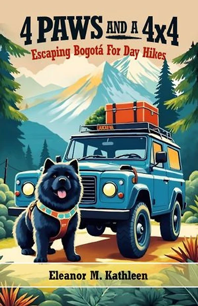 4 Paws and a 4x4: Escaping Bogotá For Day Hikes: Dog friendly and solo traveller hikes near Bogotá