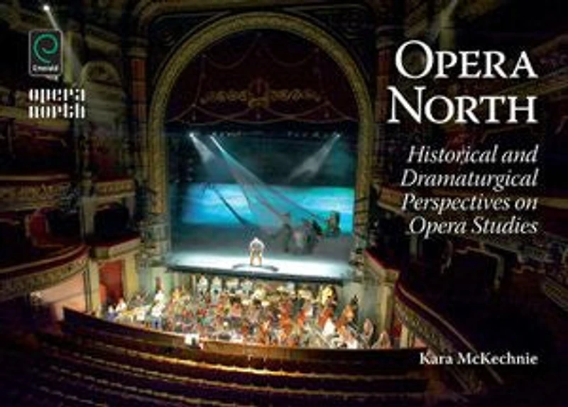 Opera North: Historical and Dramaturgical Perspectives on Studies