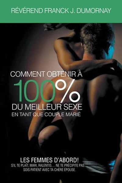 Comment Obtenir À 100% Du Meilleur Sexe En Tant Que Couple Mari