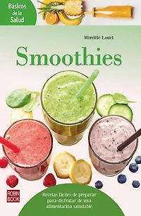 Smoothies: Recetas fáciles de preparar para disfrutar de una alimentación saludable