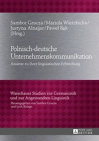 Polnisch-deutsche Unternehmenskommunikation: Ansaetze zu ihrer linguistischen Erforschung