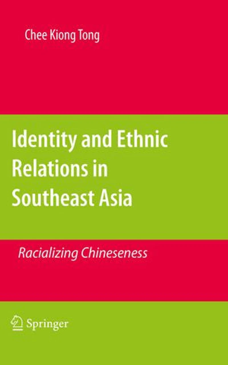 Identity and Ethnic Relations Southeast Asia: Racializing Chineseness