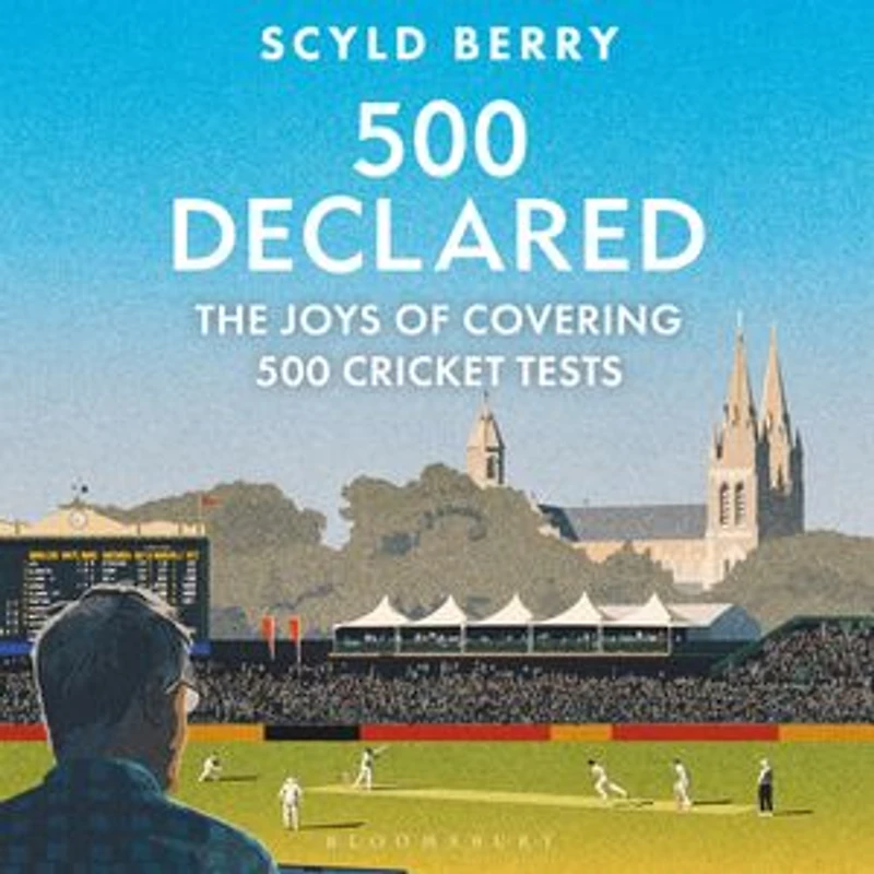500 Declared: The Joys of Covering Cricket Tests