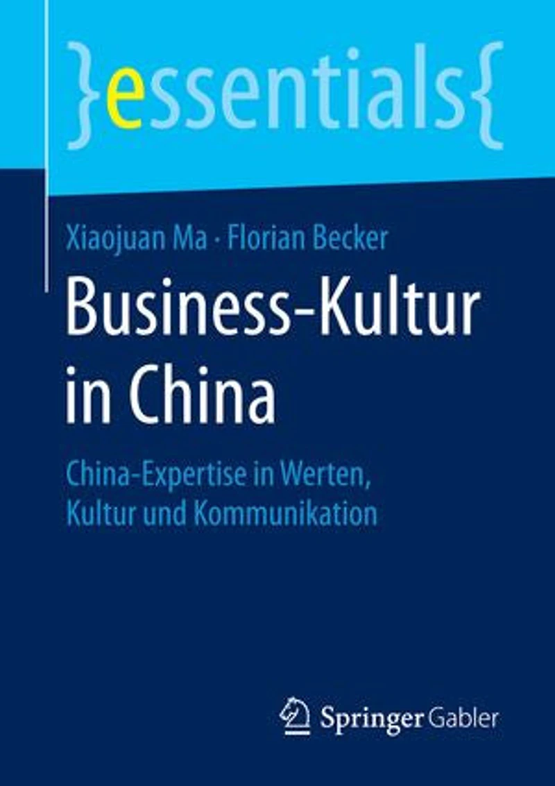 Business-Kultur China: China-Expertise Werten, Kultur und Kommunikation