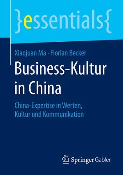 Business-Kultur China: China-Expertise Werten, Kultur und Kommunikation