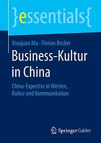 Business-Kultur China: China-Expertise Werten, Kultur und Kommunikation