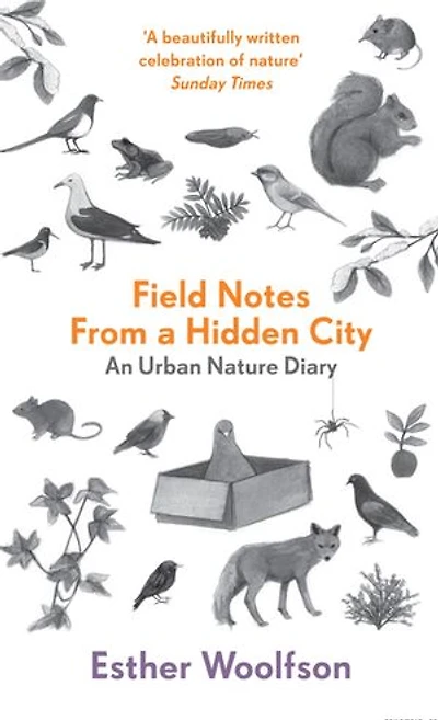 Field Notes From a Hidden City: An Urban Nature Diary
