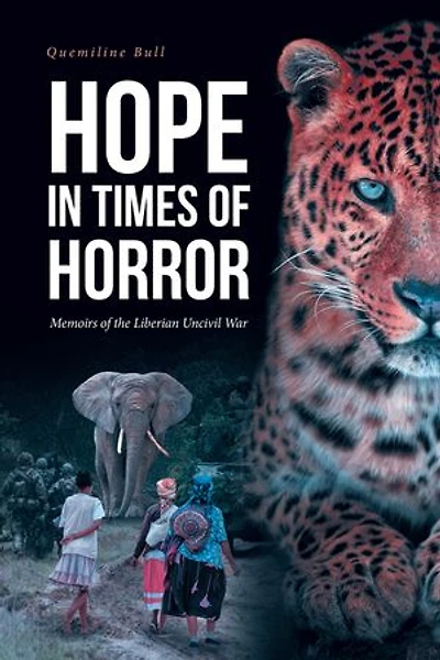 Hope Times of Horror: Memoirs the Liberian Uncivil War