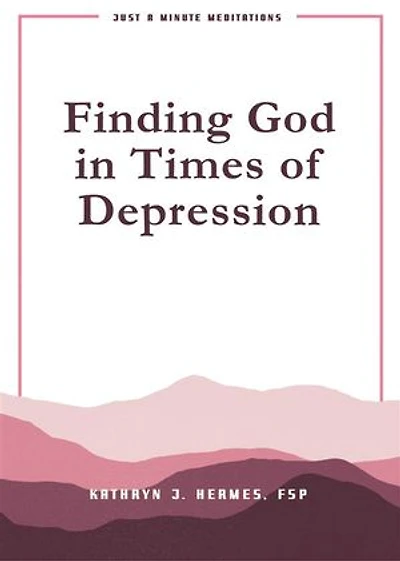 Finding God Times of Depression: Just a Minute Meditations