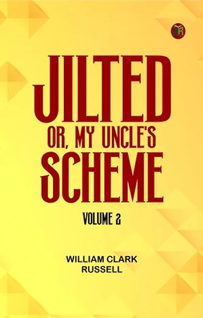 Jilted! Or, My Uncle's Scheme, Volume 2