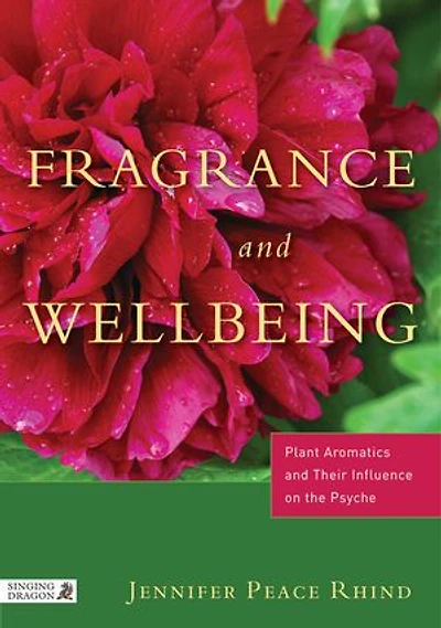 Fragrance and Wellbeing: Plant Aromatics Their Influence on the Psyche