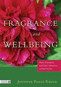 Fragrance and Wellbeing: Plant Aromatics Their Influence on the Psyche