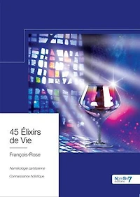 45 Elixirs de Vie: Numérologie Cartésienne