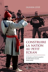 Construire la nation au petit écran: Le Canada, une histoire populaire de CBC/Radio-Canada (1995-2002)