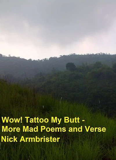 Wow! Tattoo My Butt - More Mad Poems and Verse