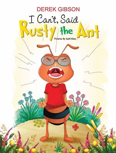 I CAN'T, said RUSTY the ANT