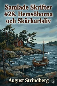 Samlade Skrifter #28. Hemsöborna och Skärkarlsliv