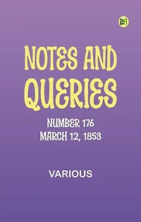 Notes and Queries, Number 176, March 12, 1853
