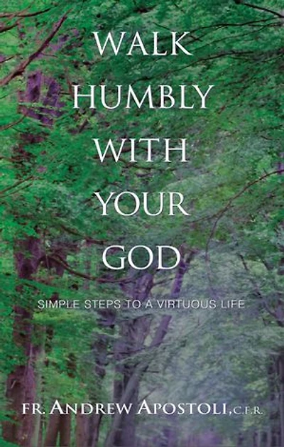Walk Humbly With Your God: Simple Steps to a Virtuous Life