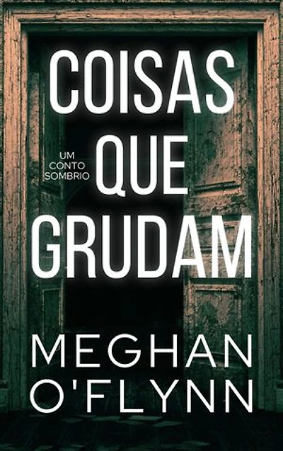 Coisas que grudam: Um conto sombrio