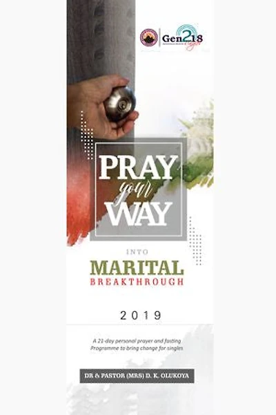 Pray your way into Marital Breakthrough 2019: 21-Day Prayer and Fasting Programme for Marital Breakthrough and Deliverance)