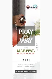 Pray your way into Marital Breakthrough 2019: 21-Day Prayer and Fasting Programme for Marital Breakthrough and Deliverance)