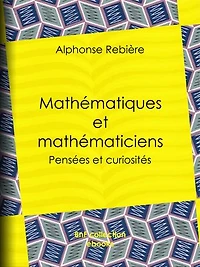 Mathématiques et mathématiciens: Pensées et curiosités