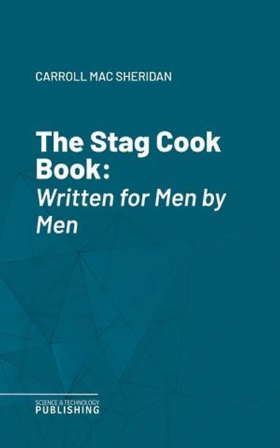 The Stag Cook Book: Written for Men by Men
