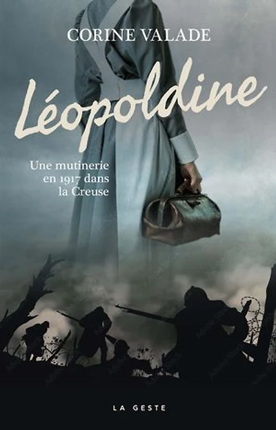 Léopoldine - Une mutinerie en 1917 dans la Creuse