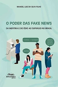 O Poder das Fake News: da mentira e do ódio ao sufrágio no Brasil