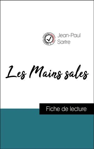 Analyse de l'œuvre : Les Mains sales (résumé et fiche de lecture plébiscités par les enseignants sur fichedelecture.fr)