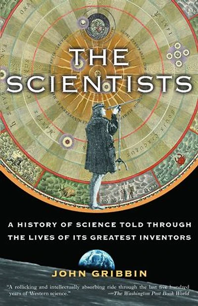 The Scientists: A History Of Science Told Through Lives Its Greatest Inventors