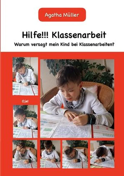 Hilfe!!! Klassenarbeit: Warum versagt mein Kind bei Klassenarbeiten?
