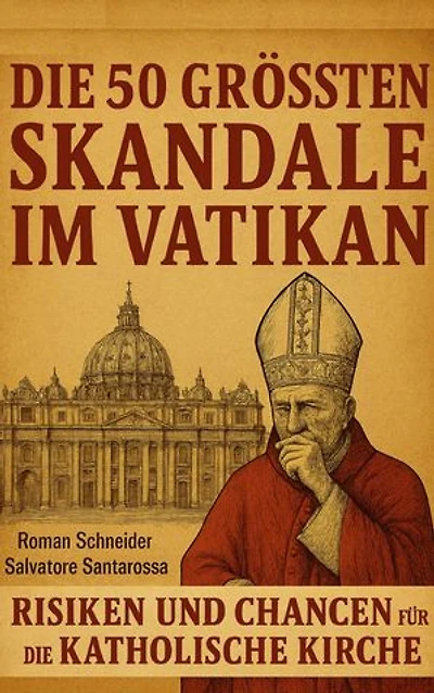 Die 50 größten Skandale im Vatikan: Ein historischer Überblick über Kontroversen in der Kirchengeschichte