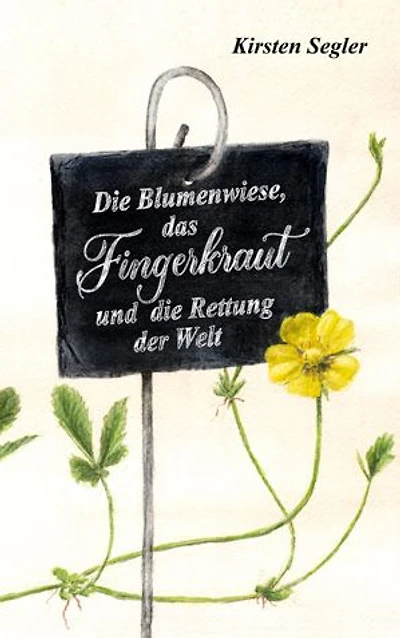 Die Blumenwiese, das Fingerkraut und die Rettung der Welt