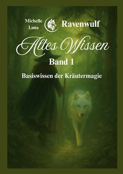 Altes Wissen Band 1: Basiswissen der Kräutermagie